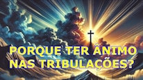 Por que ter ânimo nas tribulações? Culto 9 11 2024